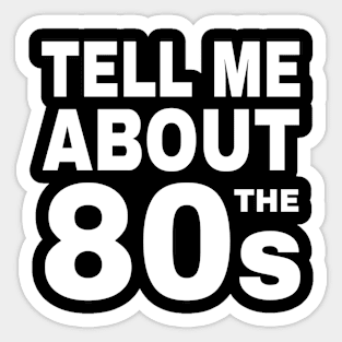 Tell Me About the 80s Retro Sticker